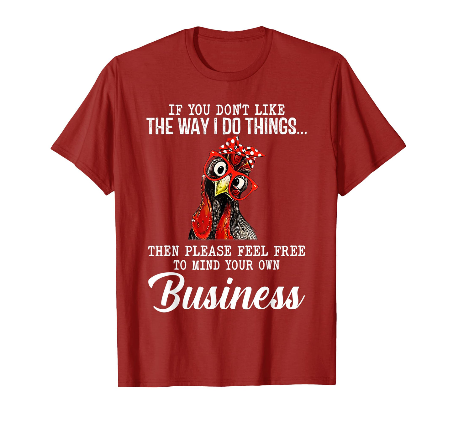 Chicken If You Don'T Like The Way I Do Things T-Shirt