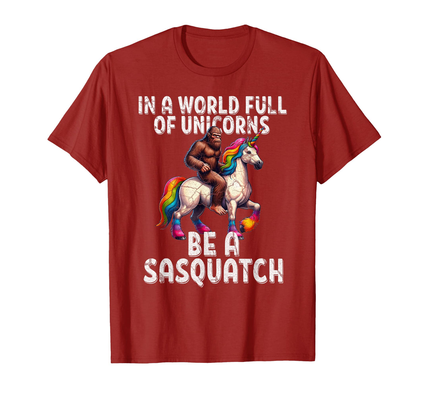 Cool Sasquatch Unicorn Funny In a World of Unicorns Unisex T-Shirt