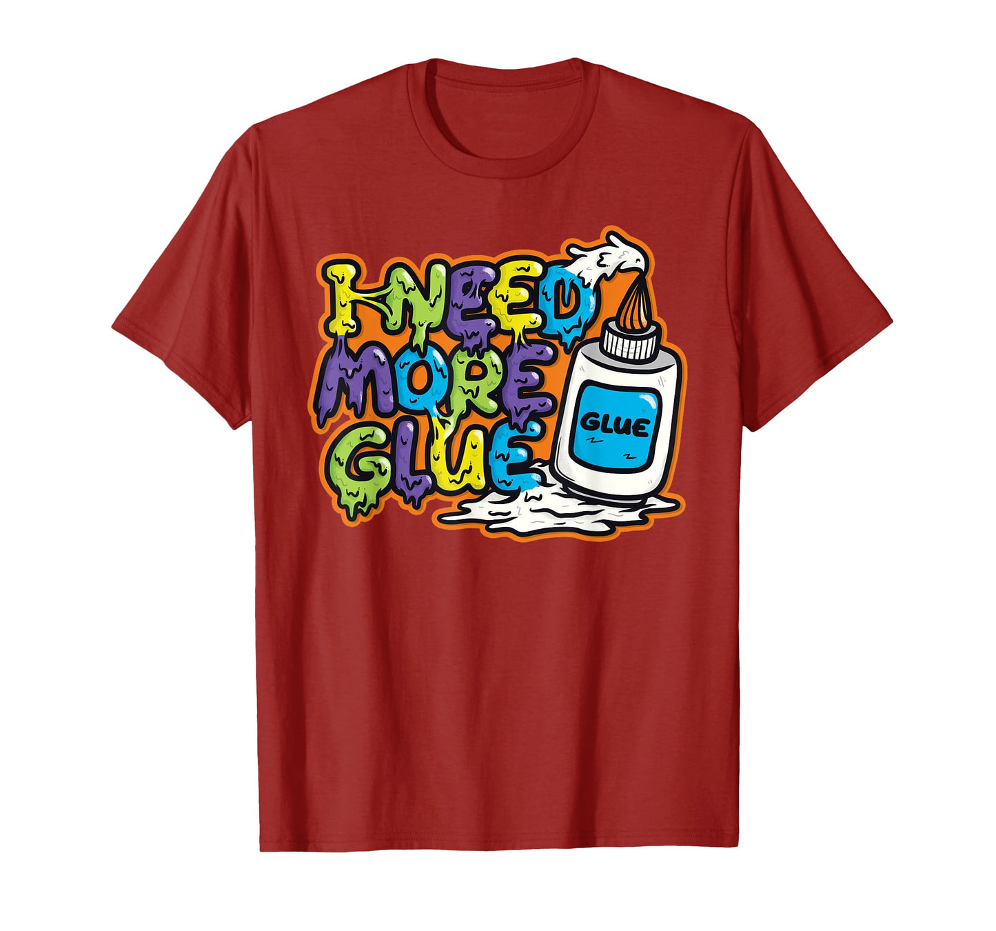 I Need More Glue T Shirts for Girls Boys Kids Men Gift T-Shirt