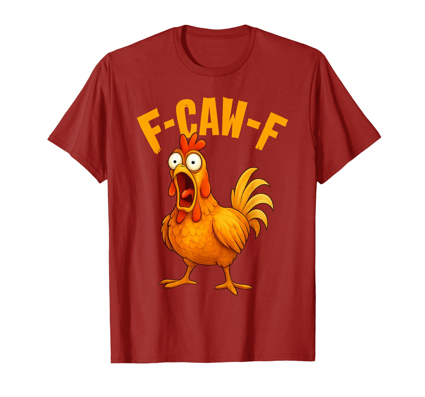 Funny F-Caw-F Chicken FCAWF Humor Quote Rooster Meme T-Shirt