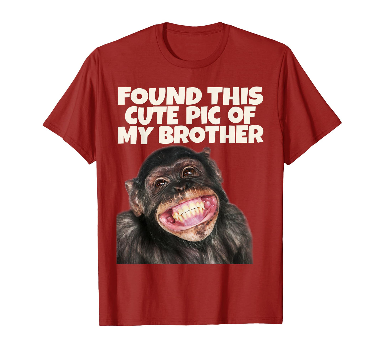 Found This Cute Pic Of My Brother, Funny Monkey Face T-Shirt