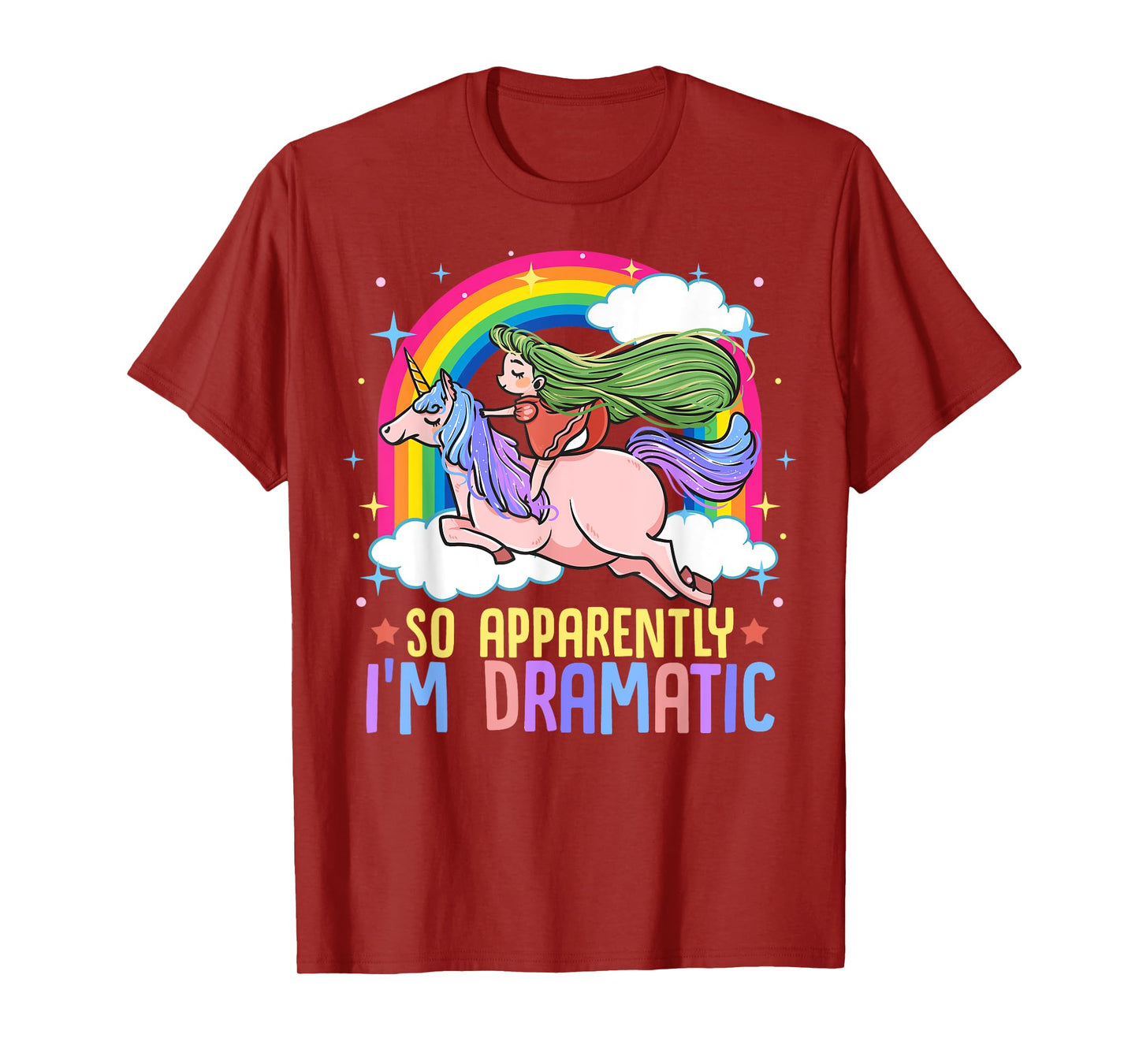 Unicorn and Rainbows So Apparently I'm Dramatic Funny Drama Queen T-Shirt