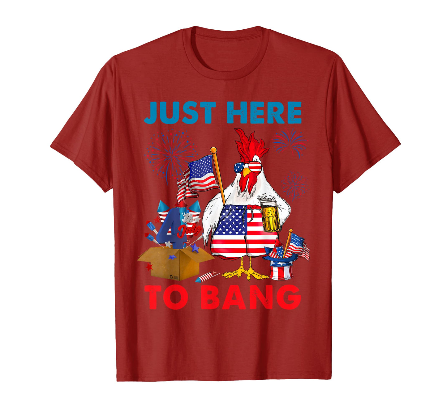 Chicken Firework Beer Just Here To Bang 4th Of July Funny T-Shirt