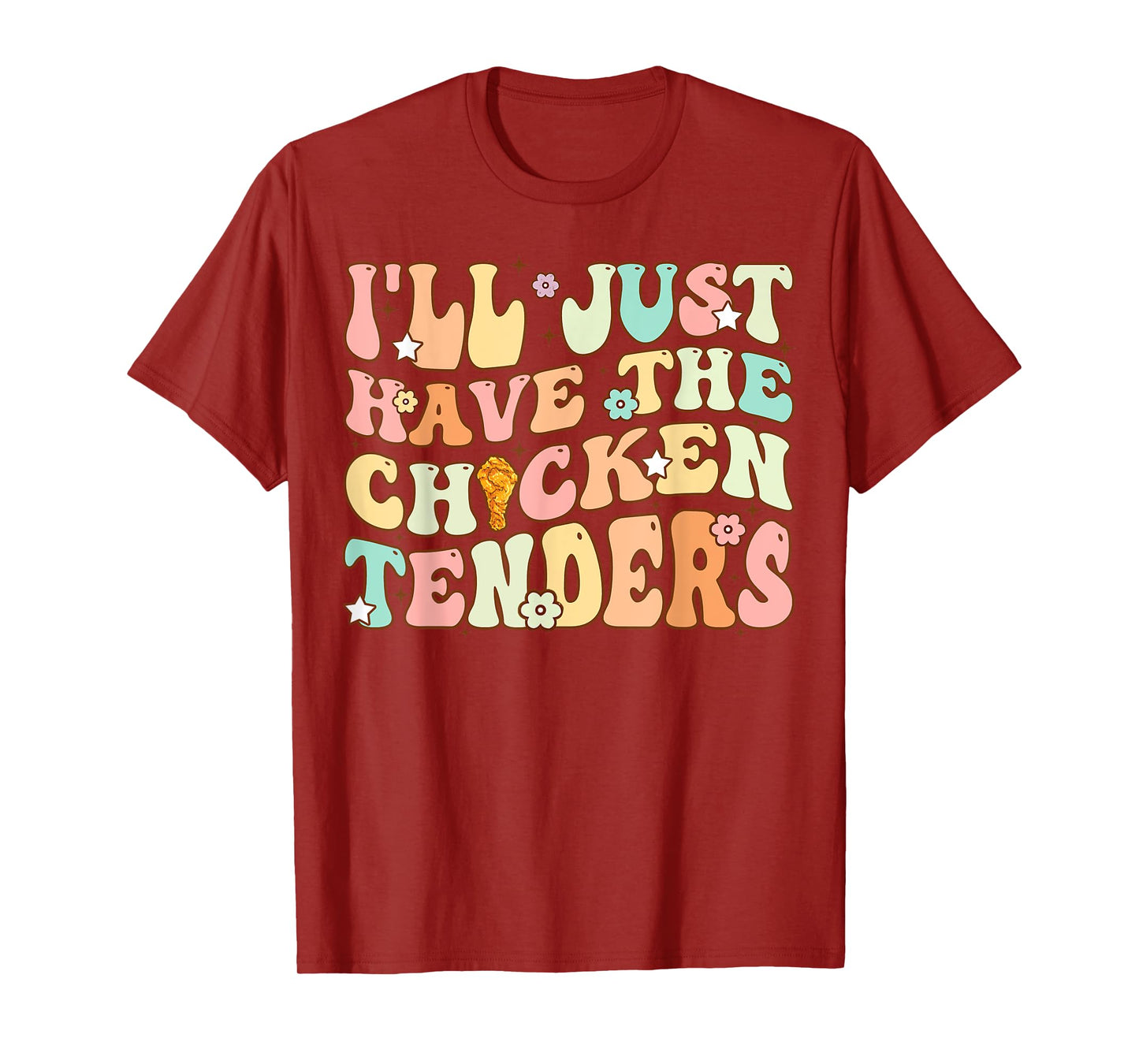 Groovy I'll Just Have The Chicken Tenders Funny Chicken T-Shirt