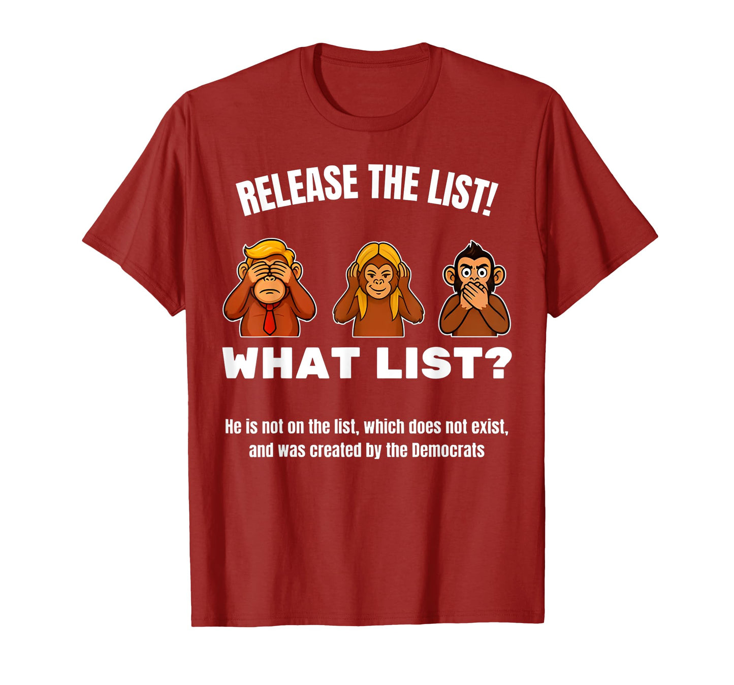 Release the List -What List? Sarcastic Political Monkeys Fun T-Shirt