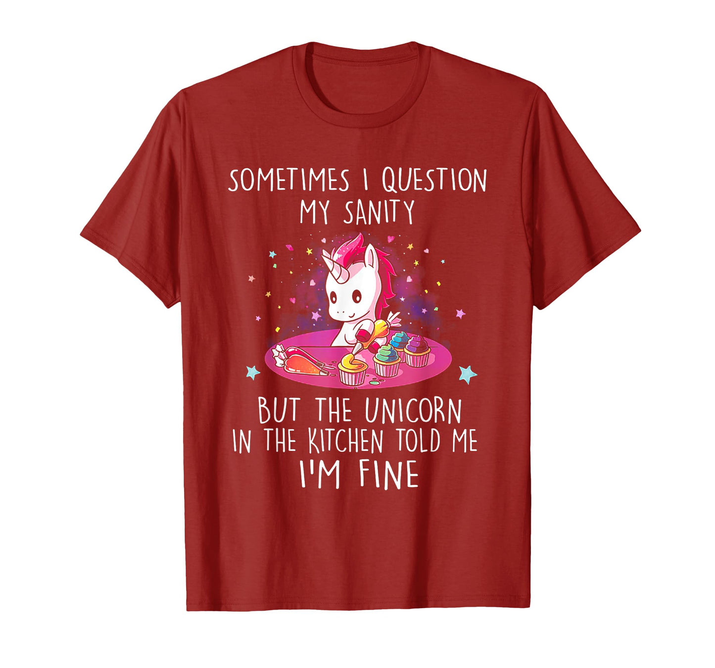 Sometimes I Question My Sanity But The Unicorn tshirt T-Shirt