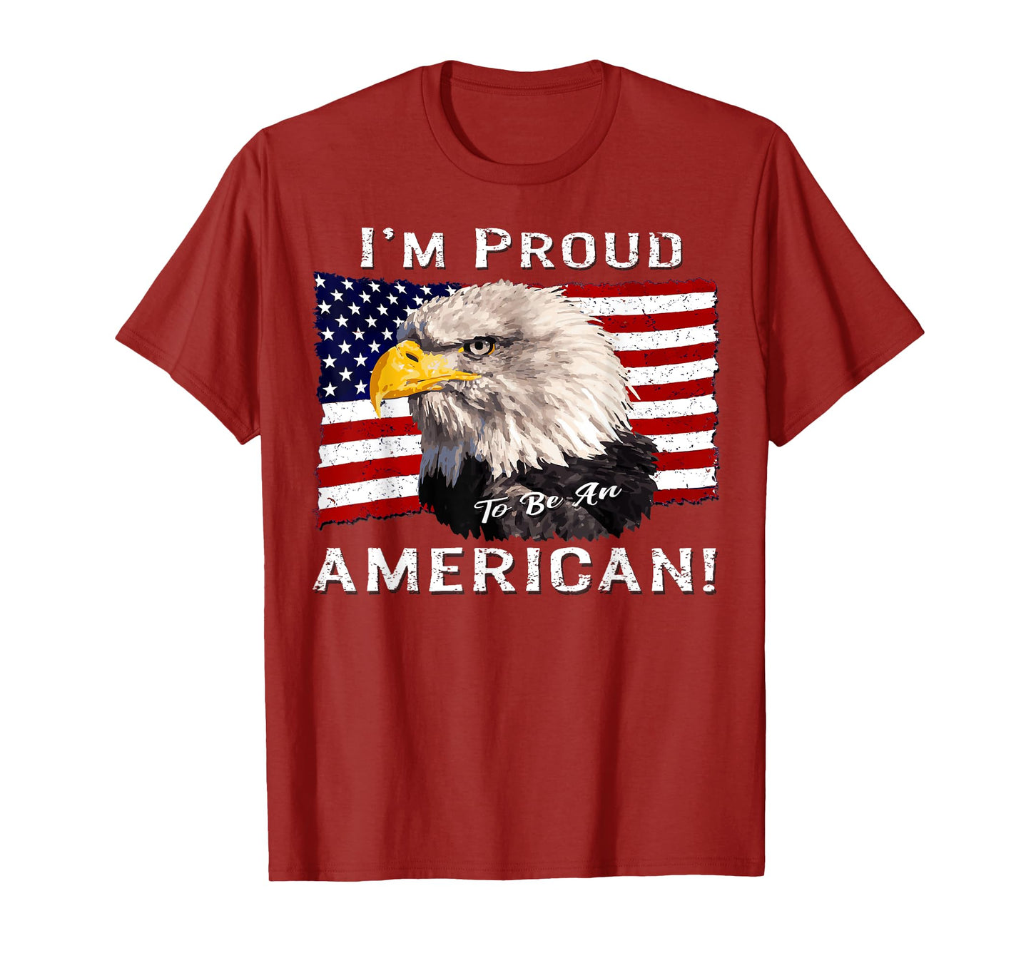 I'm Proud to Be an American! Flag & Bald Eagle Bird USA Gift T-Shirt