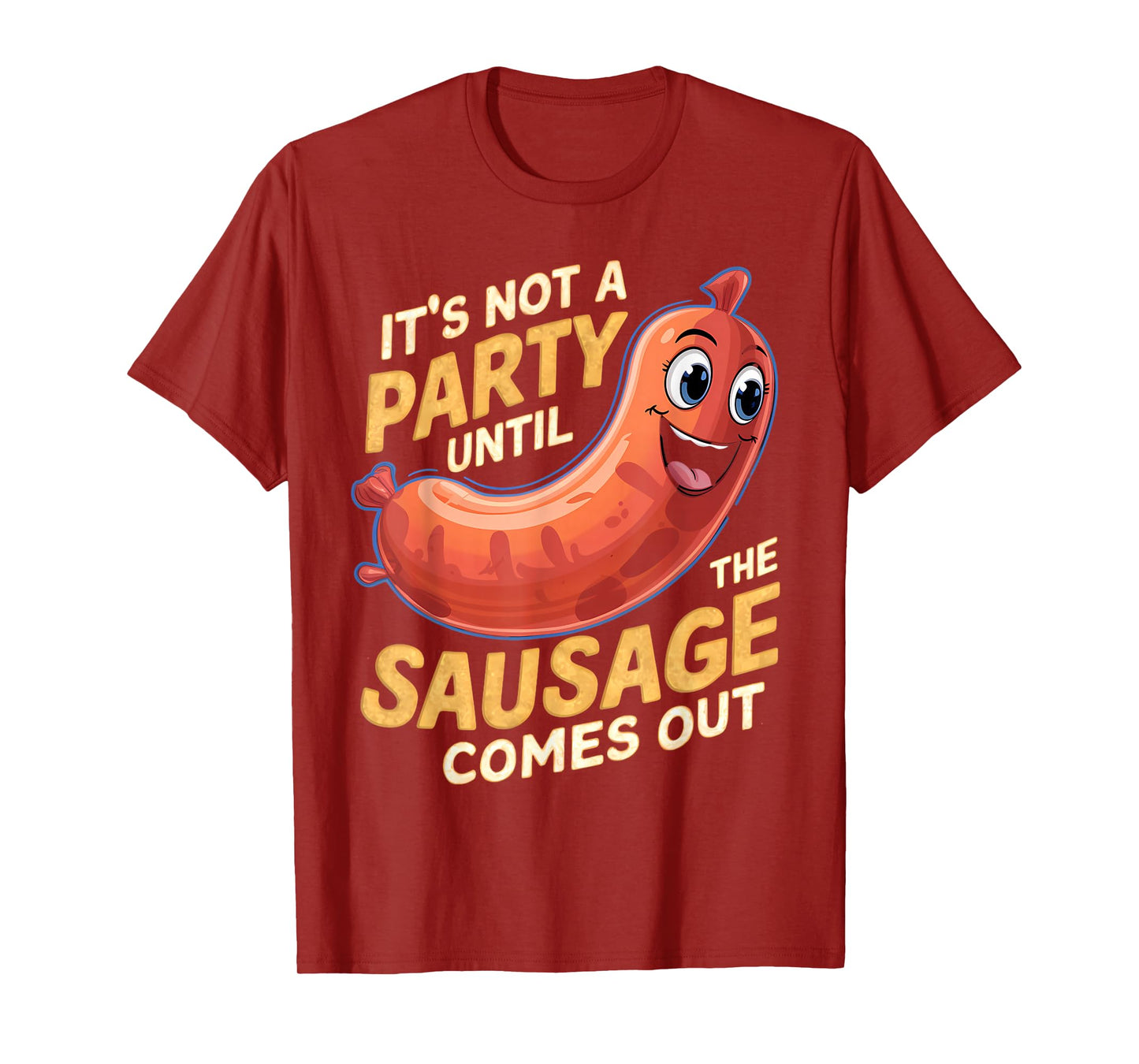 It's Not a Party Until the Sausage Comes Out T-Shirt