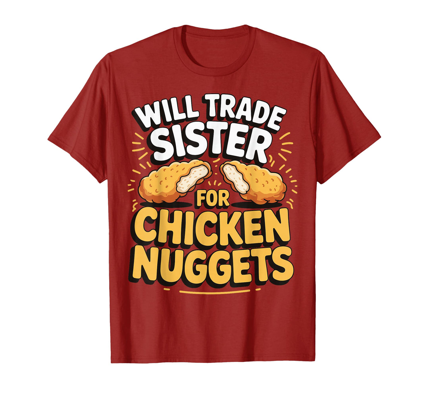Will Trade Sister For Chicken Nuggets T-Shirt