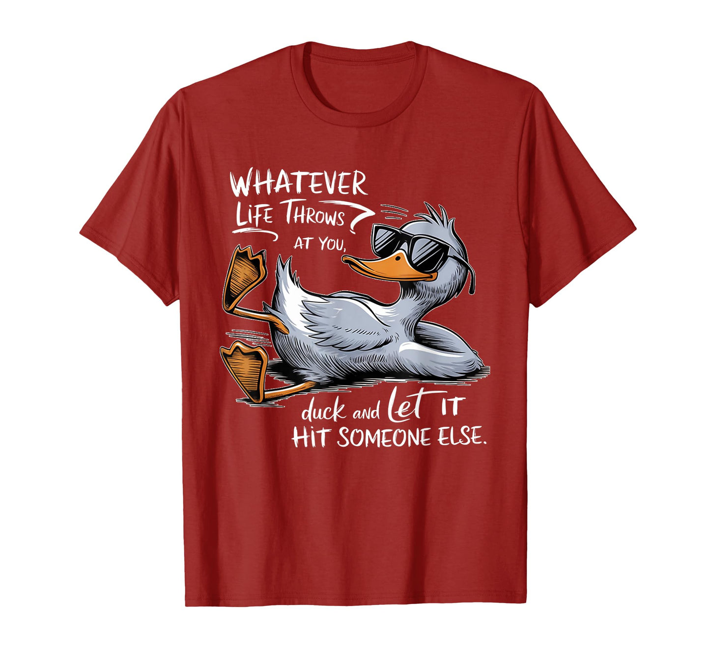 Whatever Throws at You Duck And Let it Hit Someone Else T-Shirt