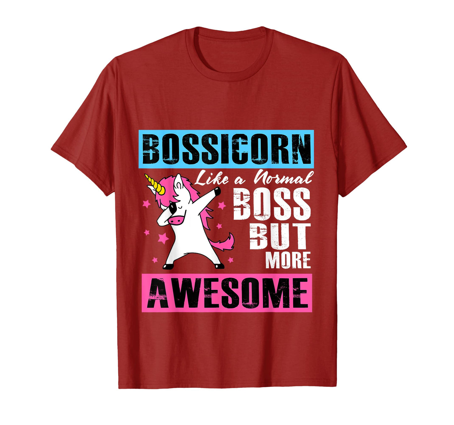 Bossicorn Like A Normal Boss But More Awesome T-Shirt