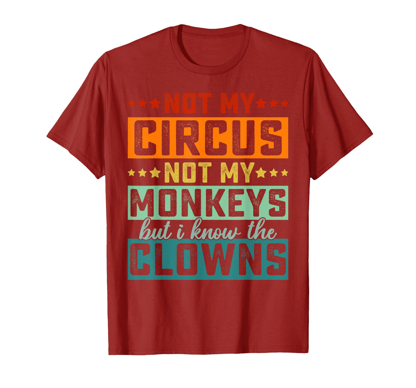 Not My Circus Not My Monkeys But I Know The Clowns T-Shirt