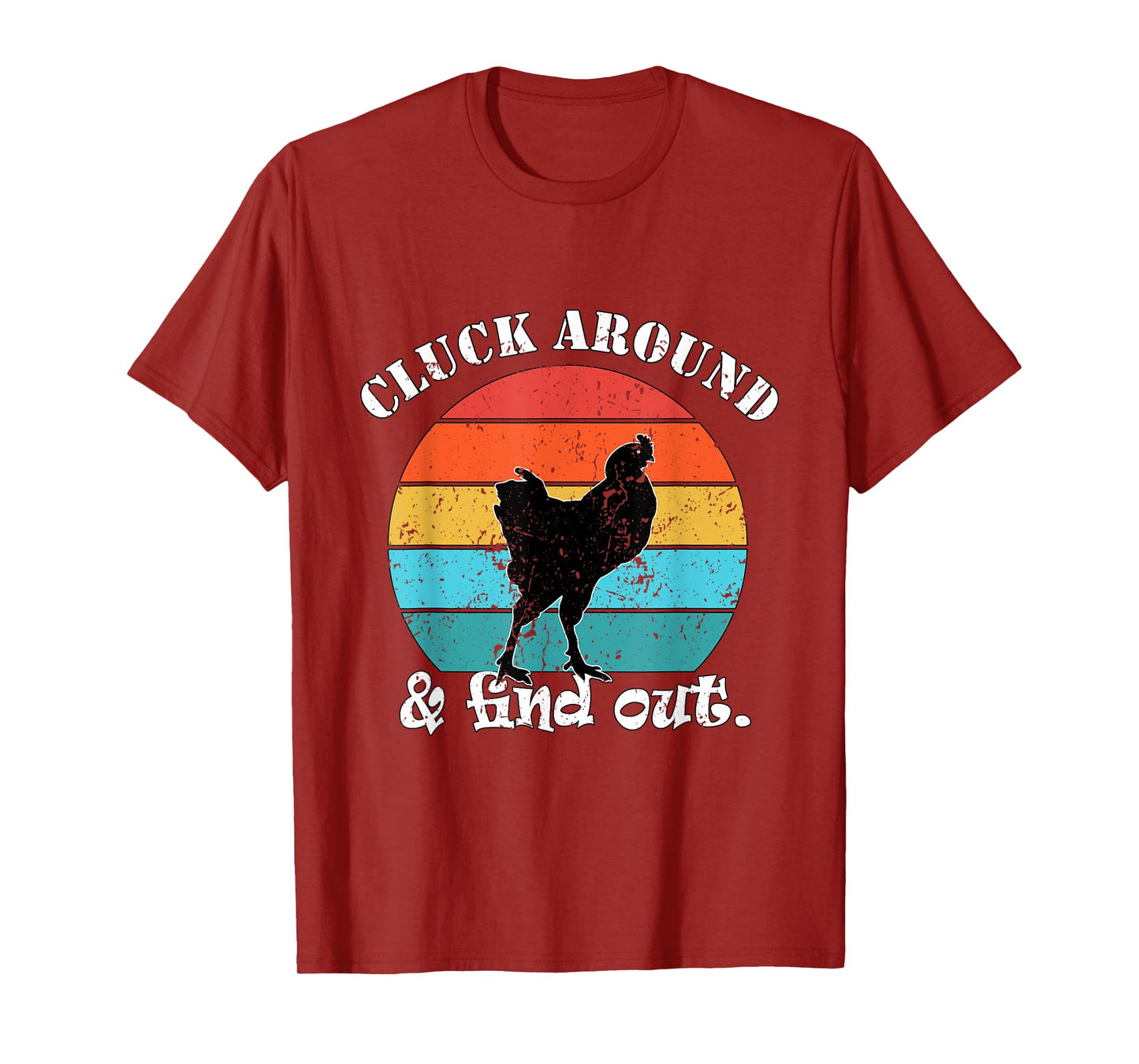 Chicken Farmer Cluck around & find out. T-Shirt