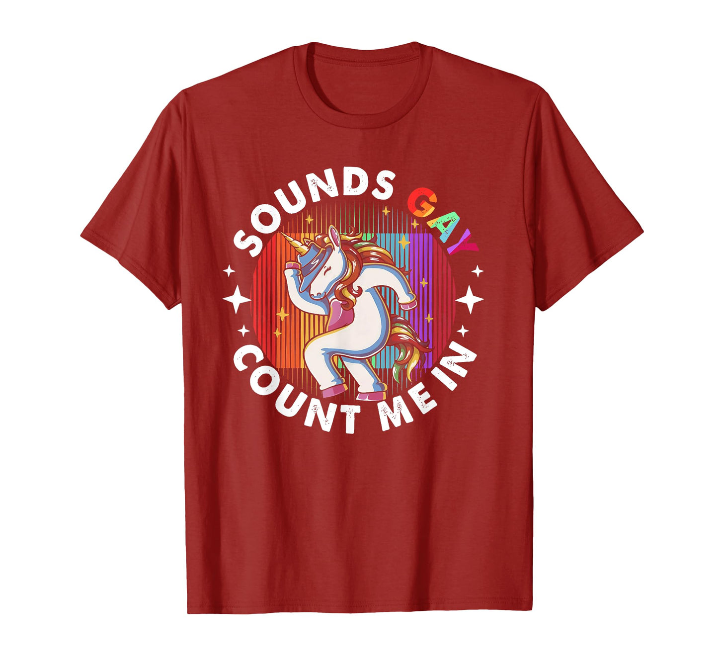 Sounds Gay Count Me In Unicorn Rainbow Flag LGBT Pride LGBTQ T-Shirt