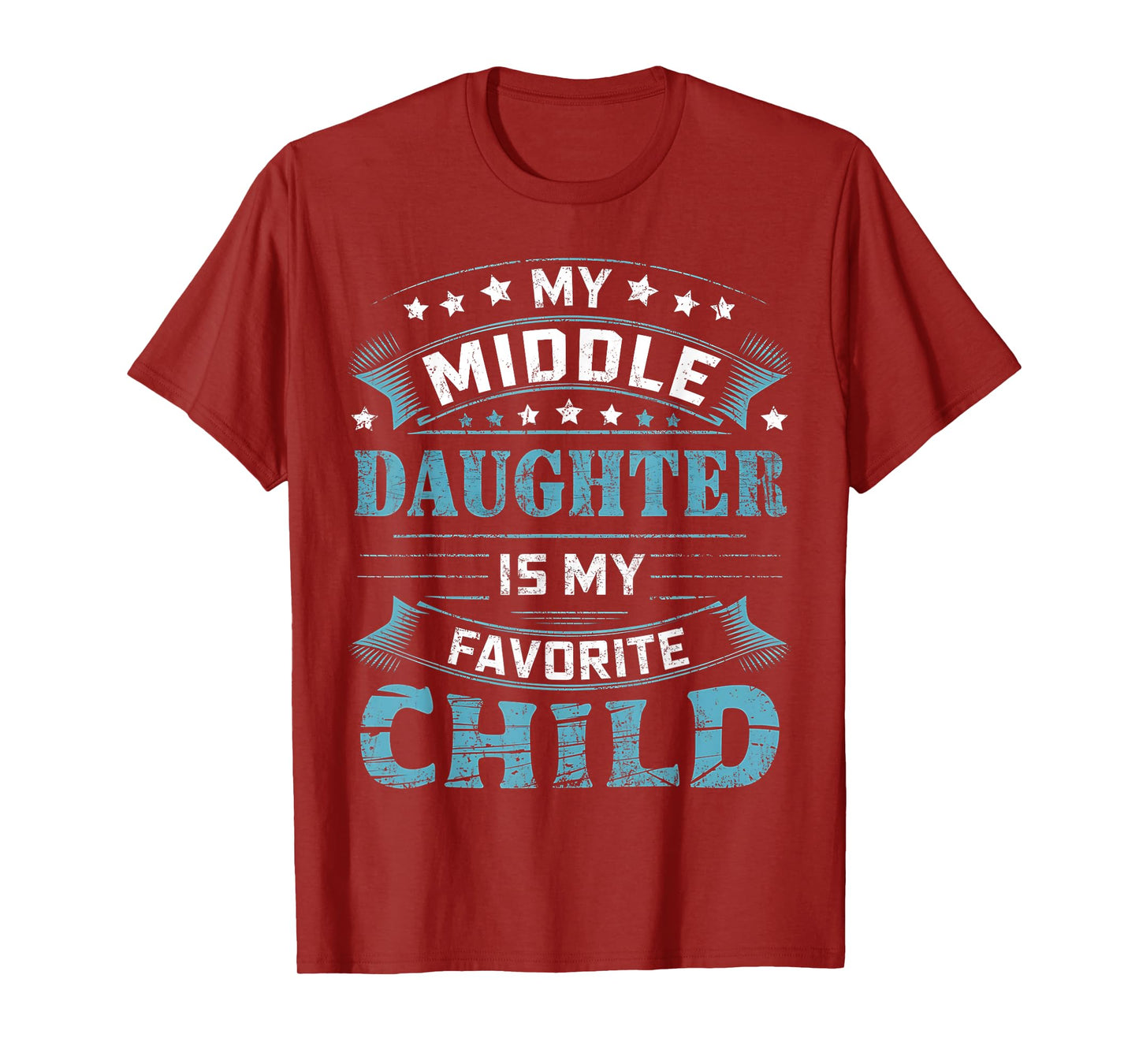 My Middle Daughter Is My Favorite Child For Mother Father T-Shirt