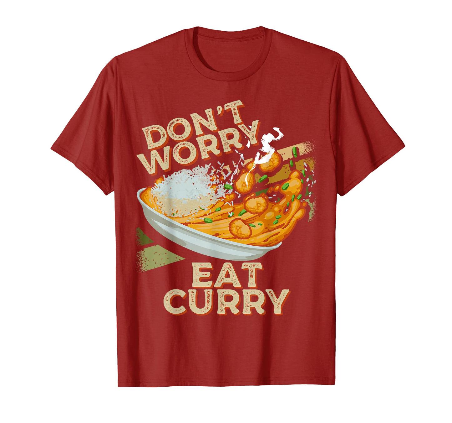 Don't Worry Eat Curry Food Chicken Curry Dish Foodie T-Shirt