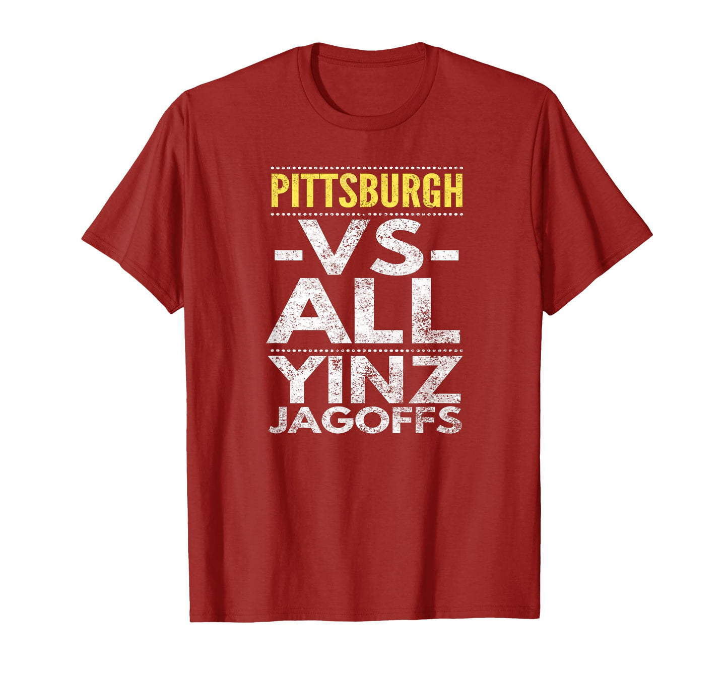 Pittsburgh -VS- All Yinz Jagoffs, Distressed T-Shirt