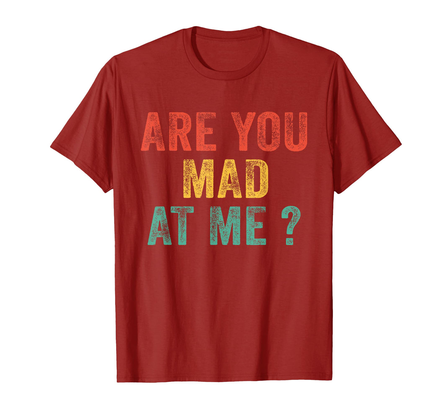 Funny Are You Mad At Me? Angry Annoyed Saying Vintage Retro T-Shirt
