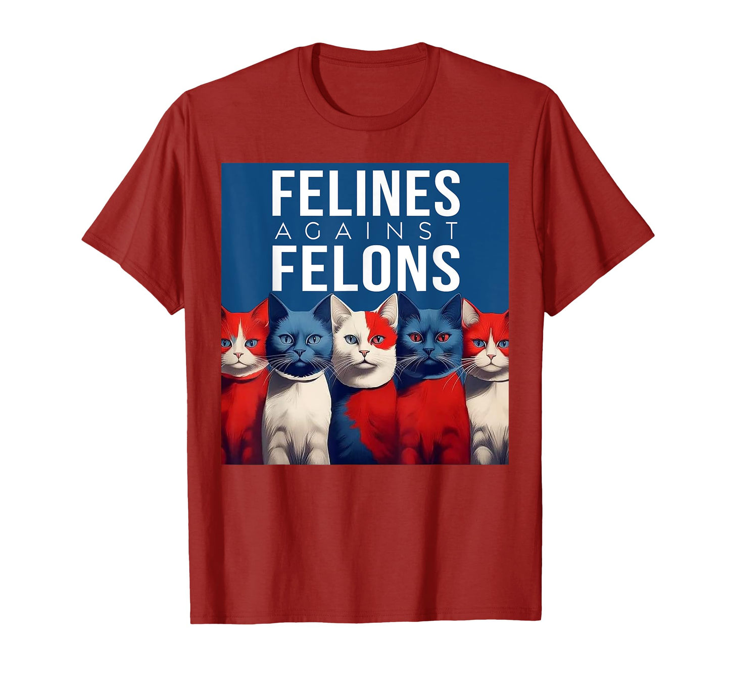 Cat Felines Against Felons Men Women T-Shirt