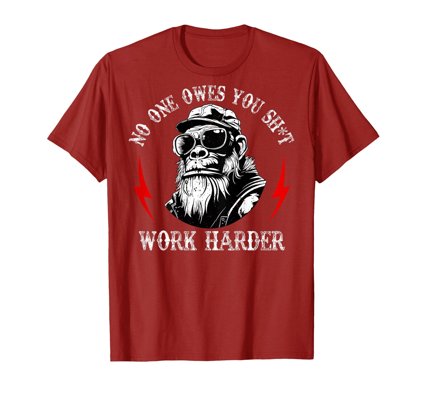 (ON Back) Funny Monkey No One Owes You Sht Work Harder T-Shirt