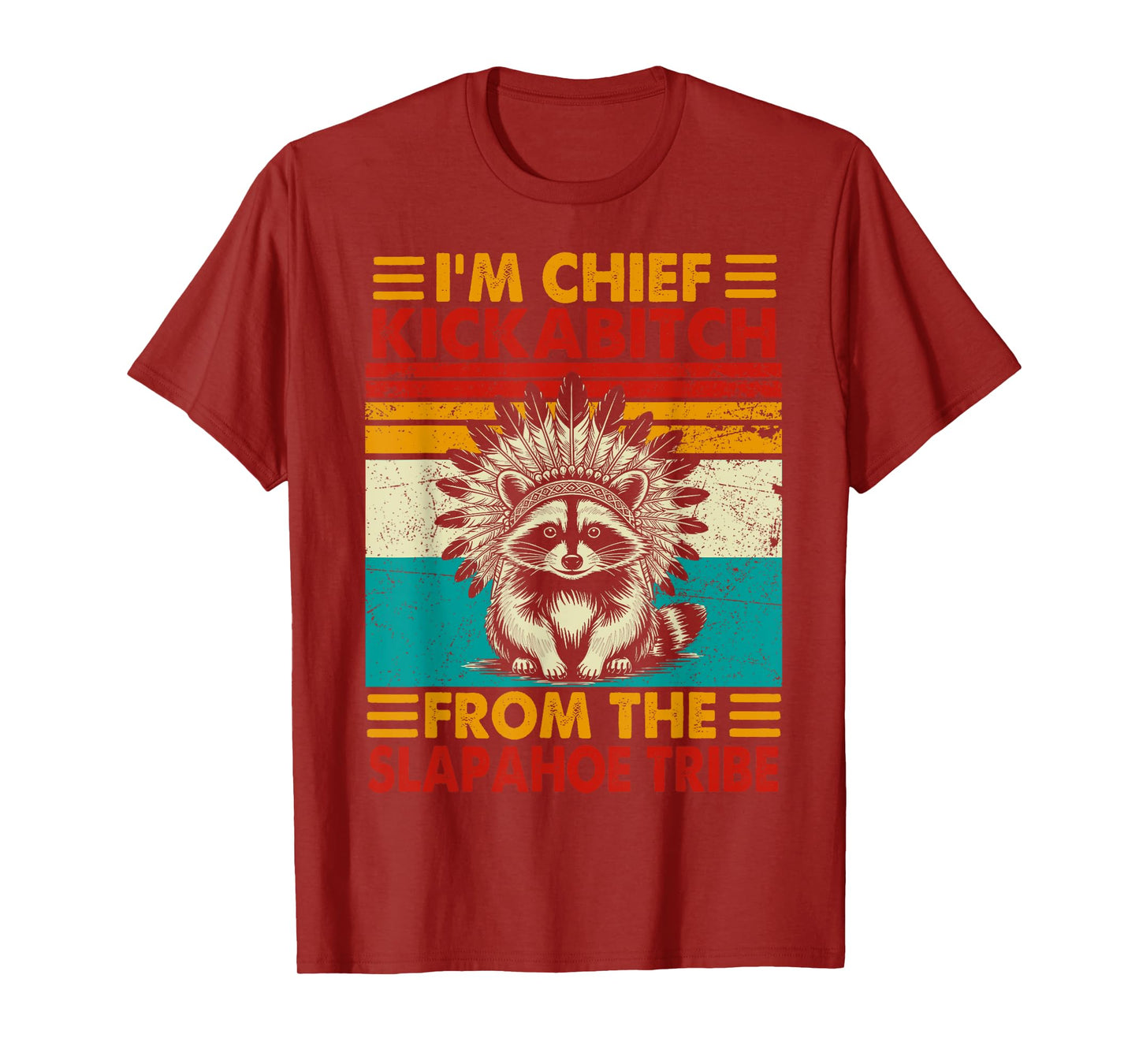 I'm chief kickabitch from slaphoe tribe funny raccoon T-Shirt