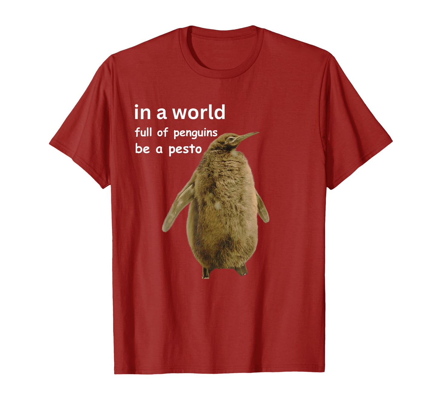 in a world full of penguins be a pesto The Penguin T-Shirt