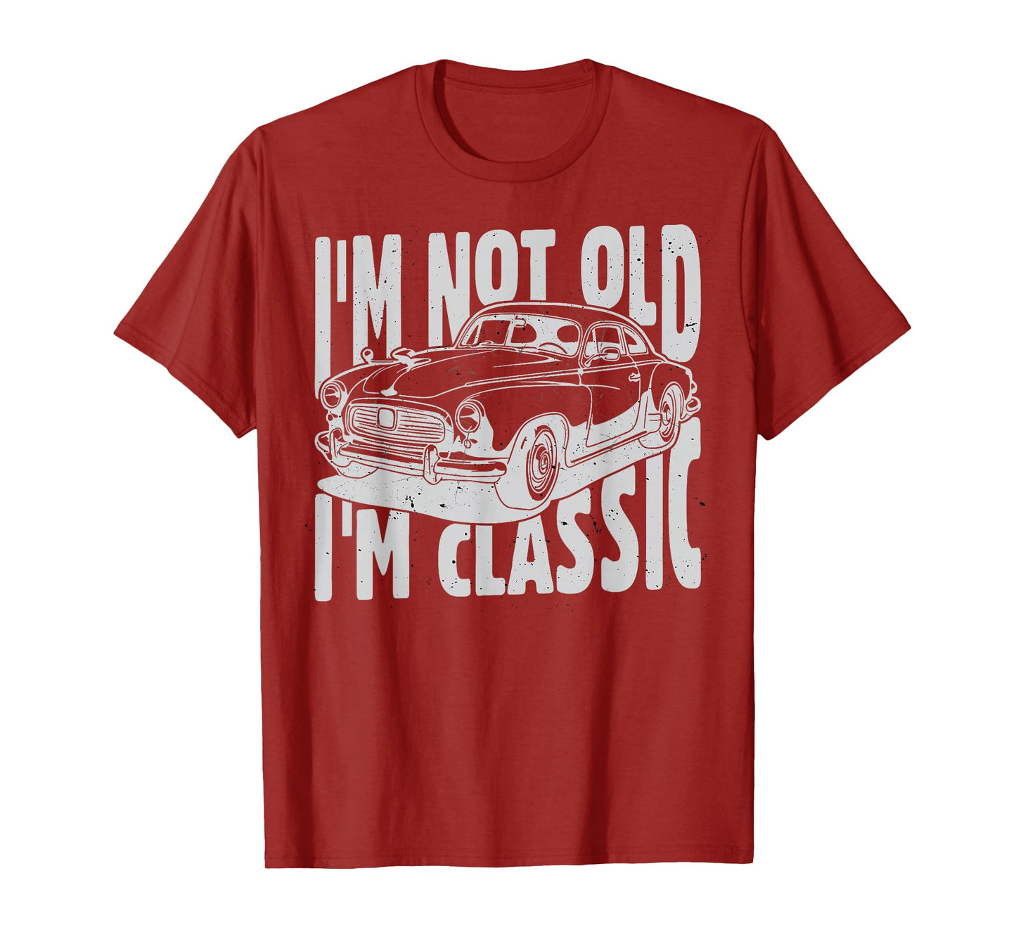 I'm Not Old I'm Classic I am Not Old I am Classic Funny Car T-Shirt