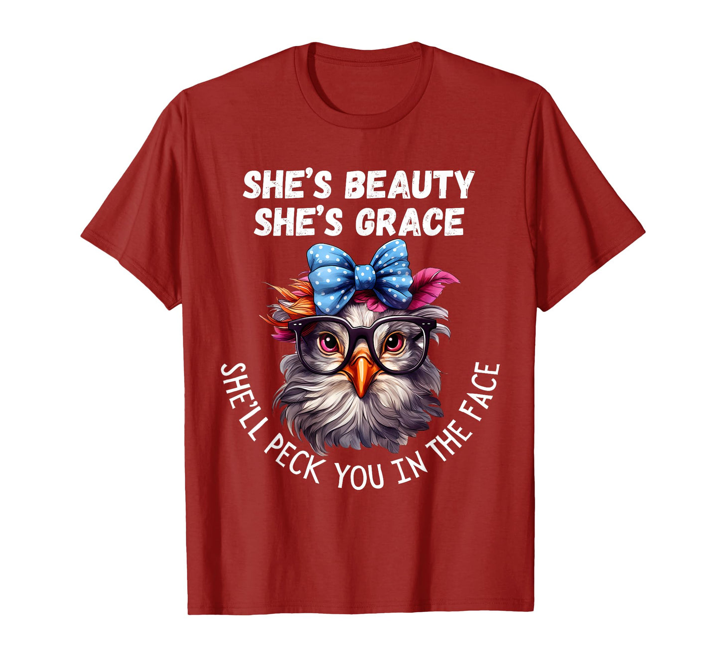 She's Beauty She's Grace She'll Peck You in the Face T-Shirt