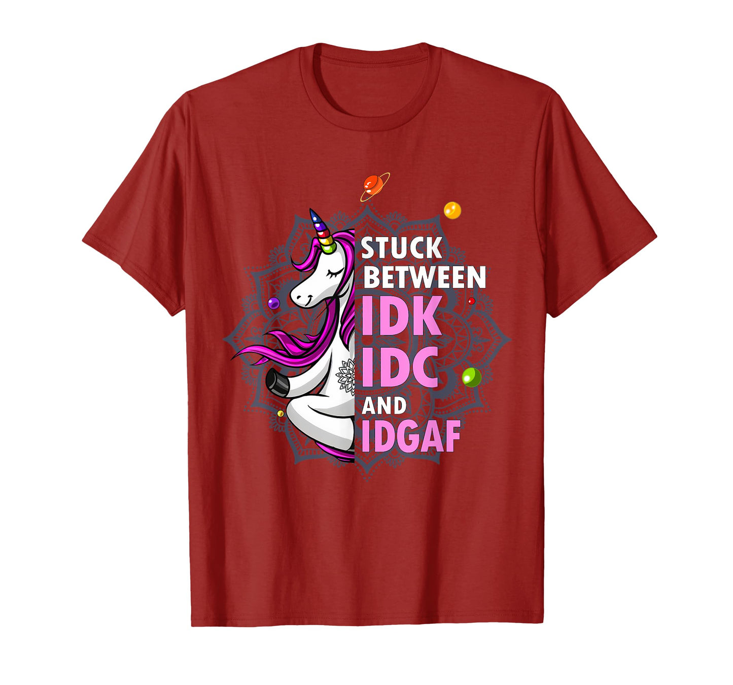 Stuck Between Idk Idc And Idgaf Unicorn Yoga Mandala T-Shirt