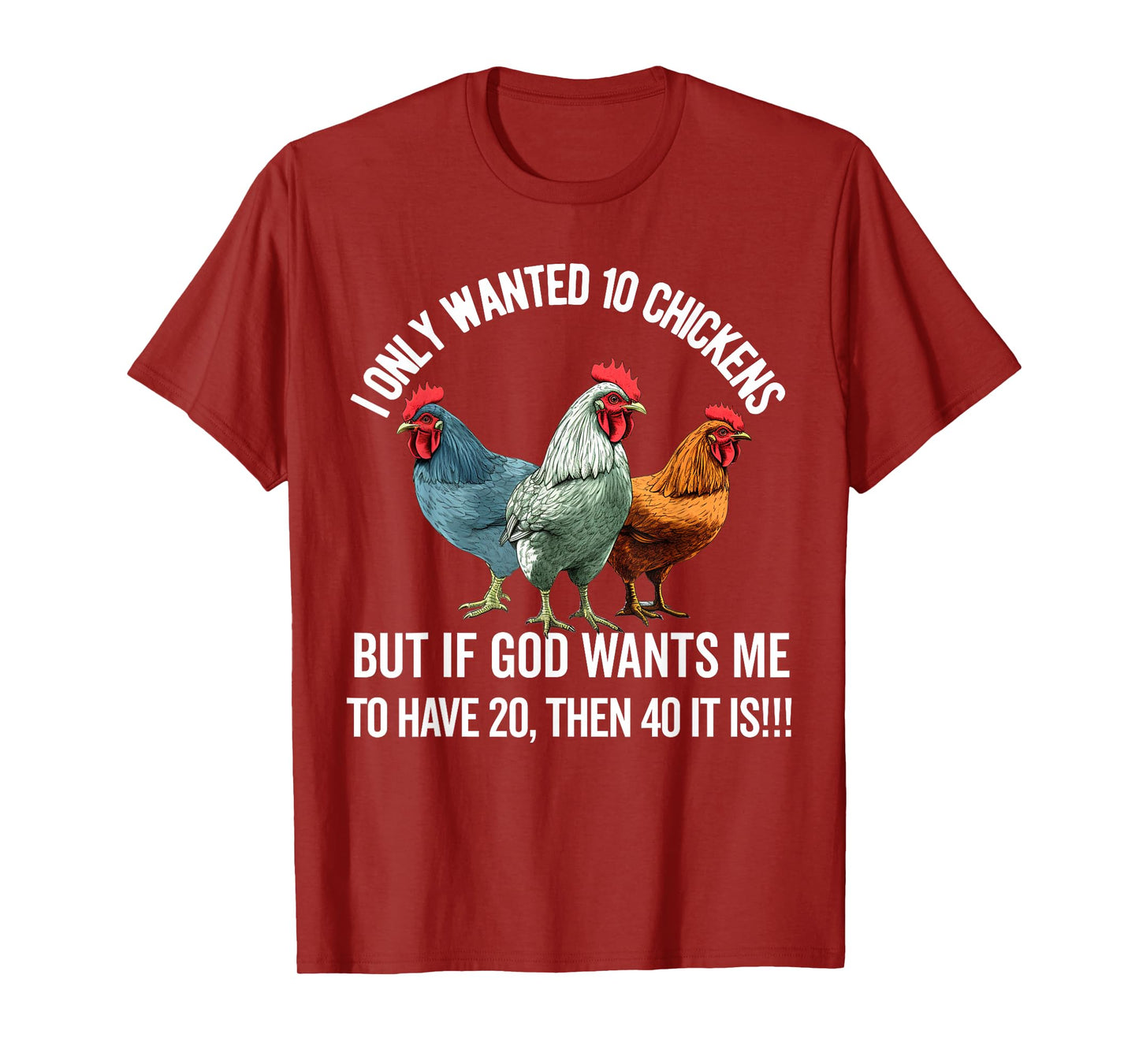 I Only Wanted 10 Chickens But if God Wants Me to Have 20 T-Shirt