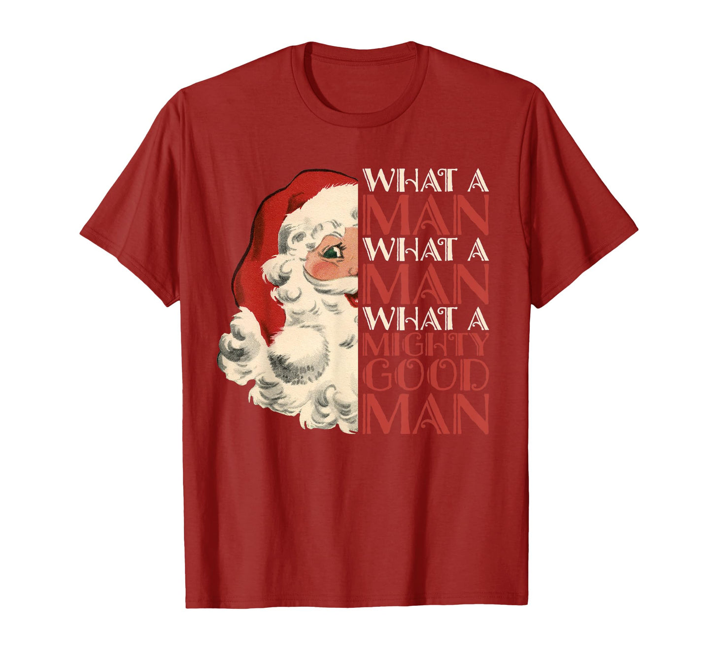 What A Man What A Mighty Good Man Santa T-Shirt