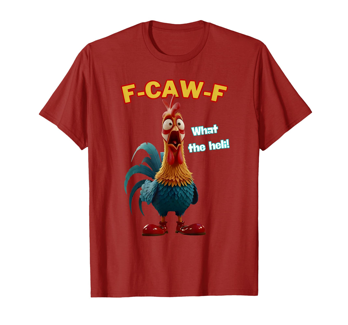 Funny Chicken F-CAW-F What The Heli Poultry Humor Tee T-Shirt