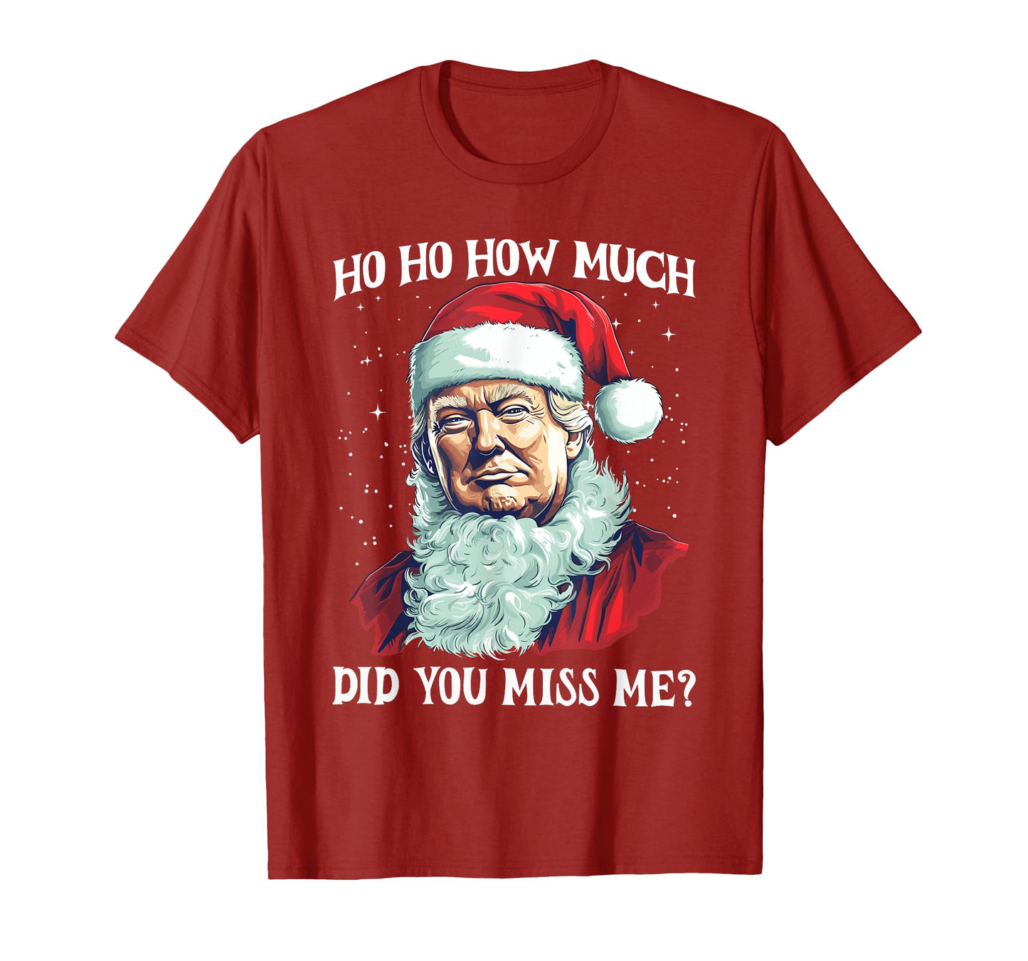 Christmas Santa Trump Ho Ho How Much Did You Miss Me Funny T-Shirt