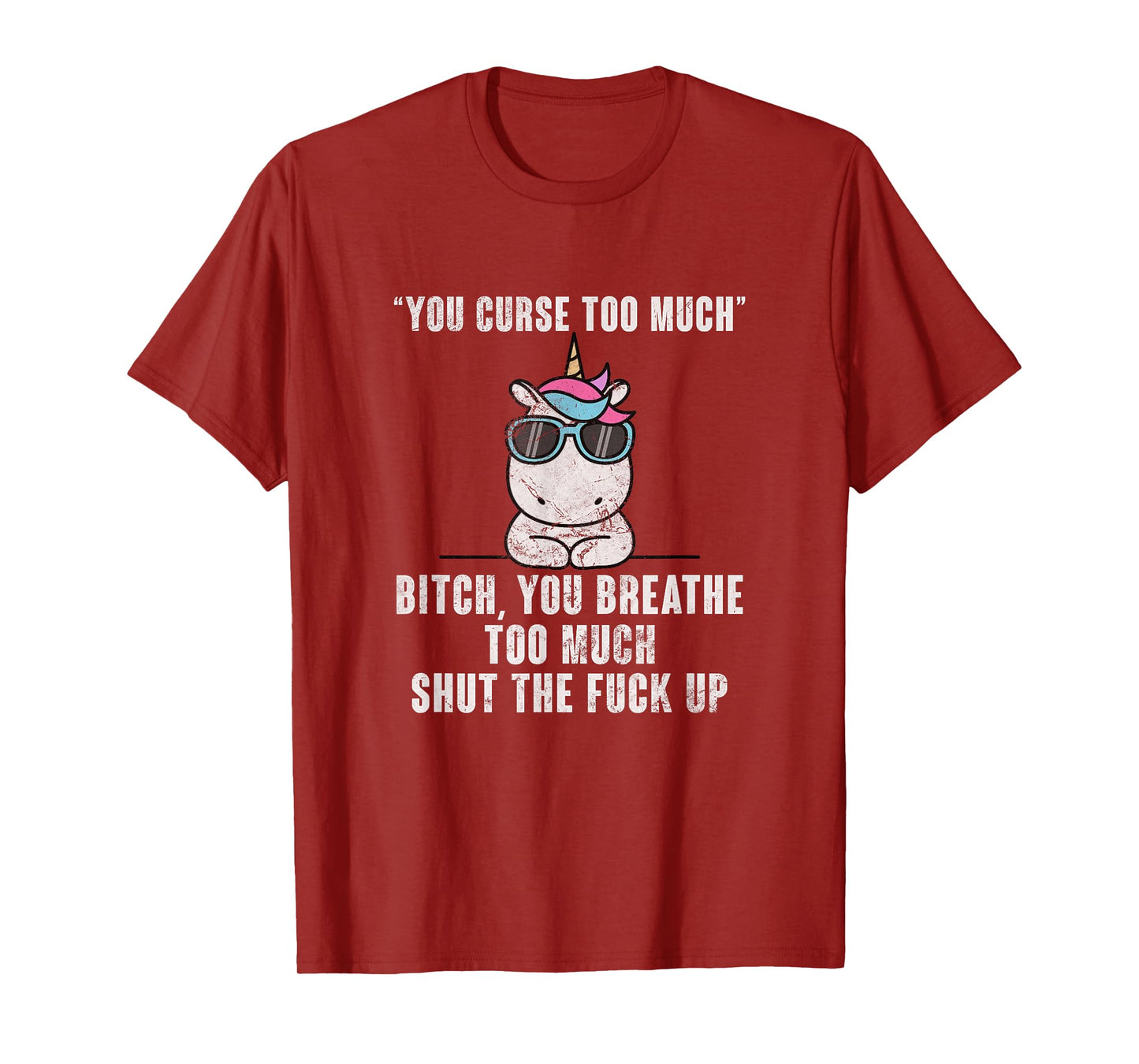 You Curse Too Much Bitch Sarcasm Unicorn Sarcastic Grunge T-Shirt