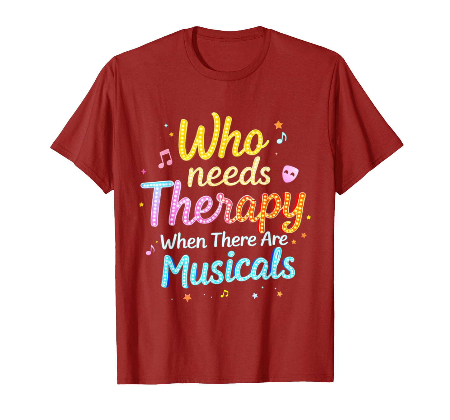 Who Needs Therapy When There Are Musicals Funny Saying T-Shirt