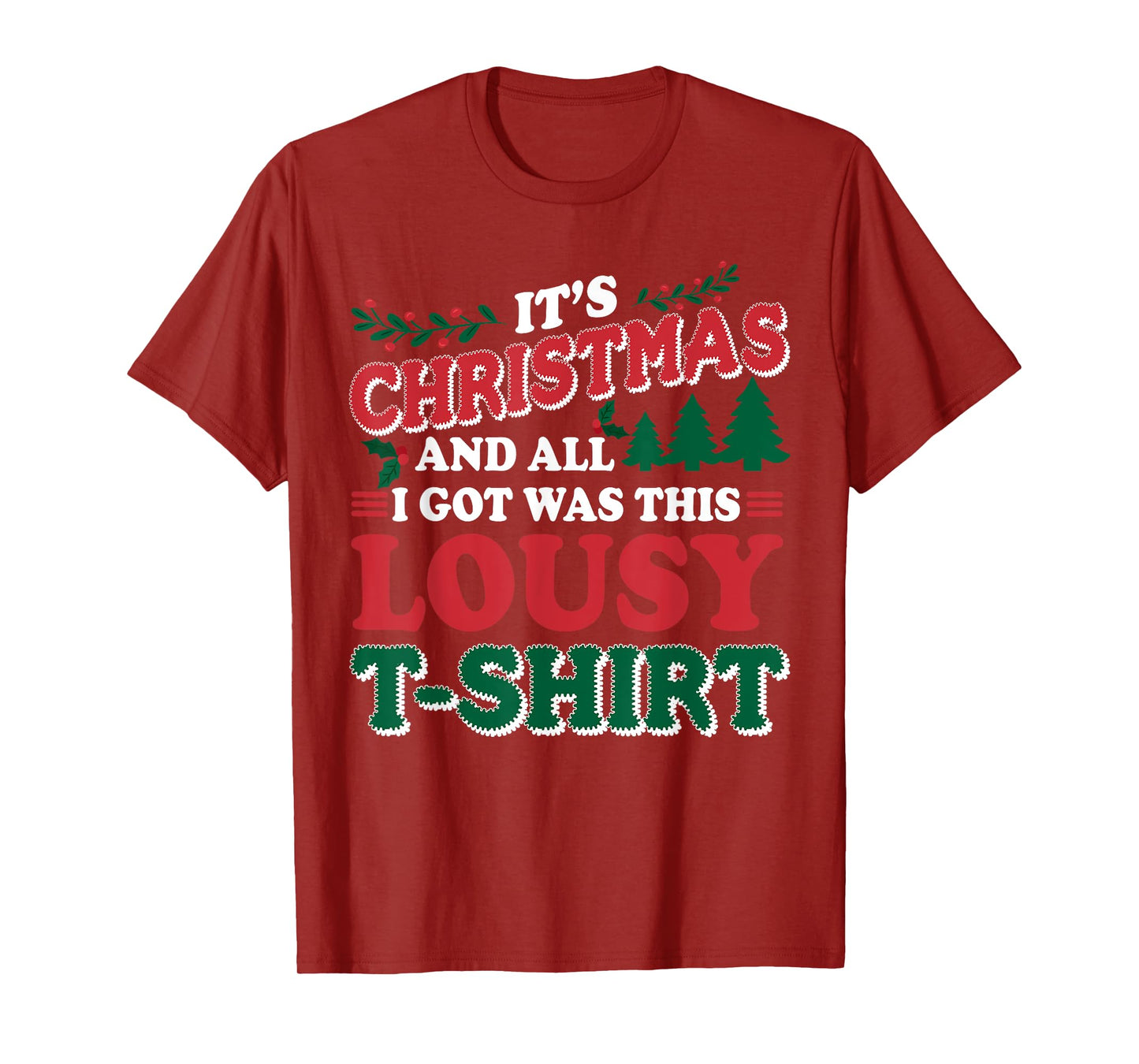 It's Christmas And All I Got Was This Lousy T-shirt Fun Xmas T-Shirt