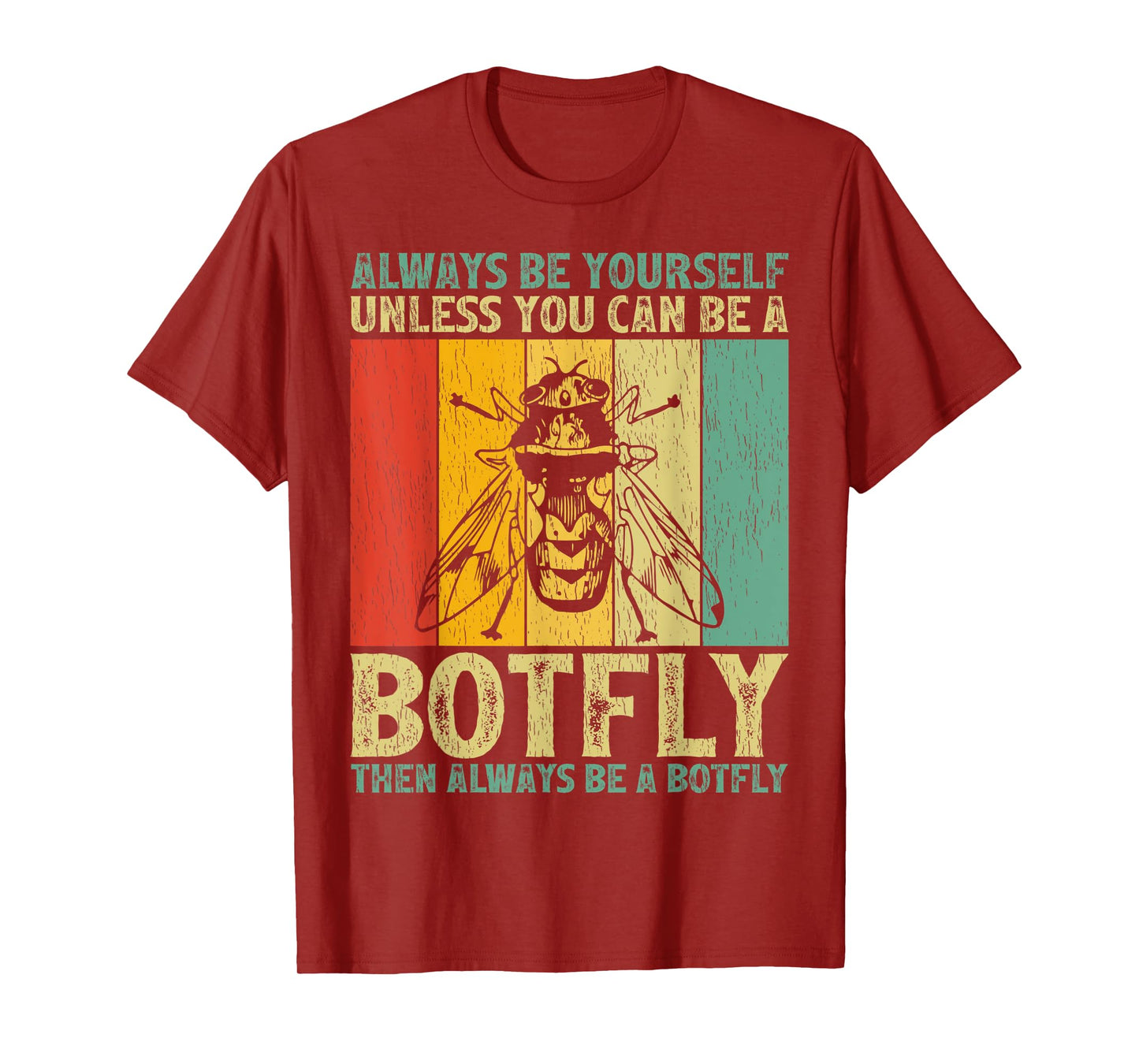 Vintage Always Be Yourself Unless You Can Be A Botfly T-Shirt