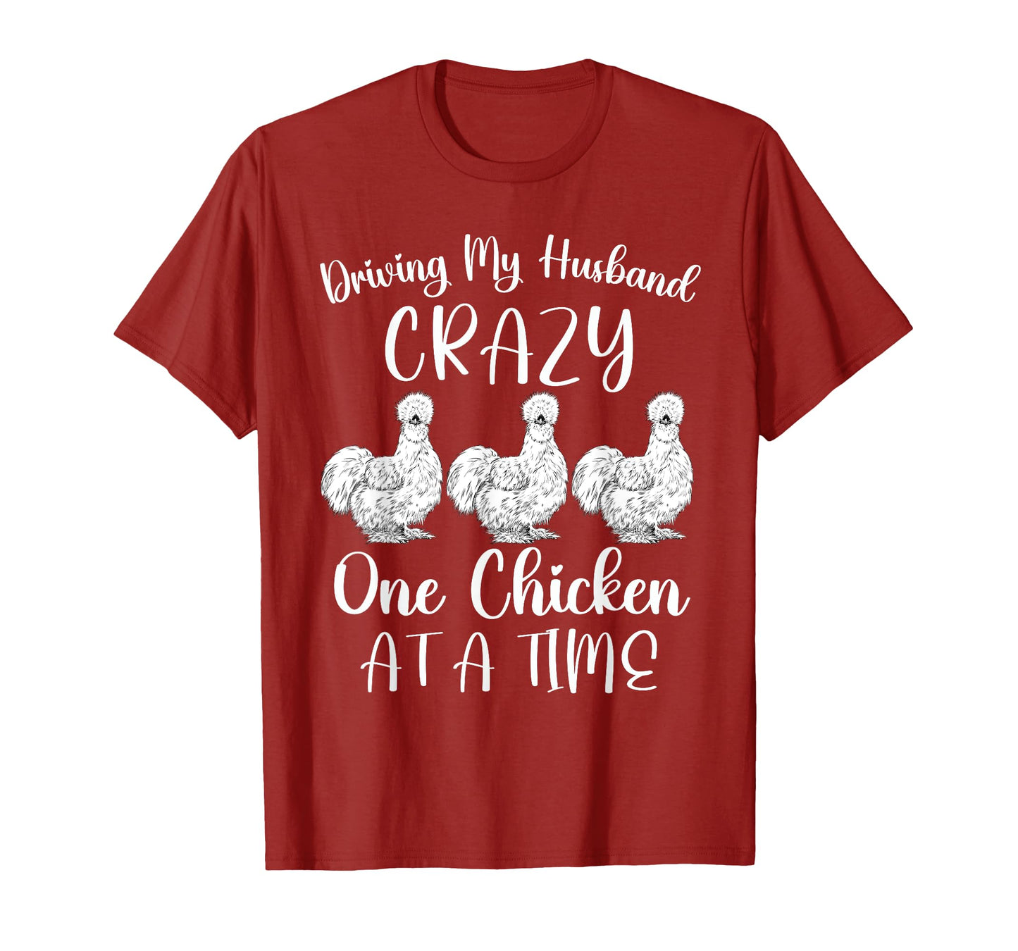 Driving My Husband Crazy One Chicken At a Time Silky Chicken T-Shirt