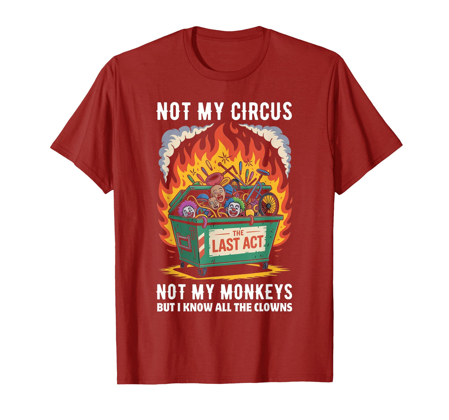 Not My Circus Not My Monkeys But I Know All The Clowns Funny T-Shirt