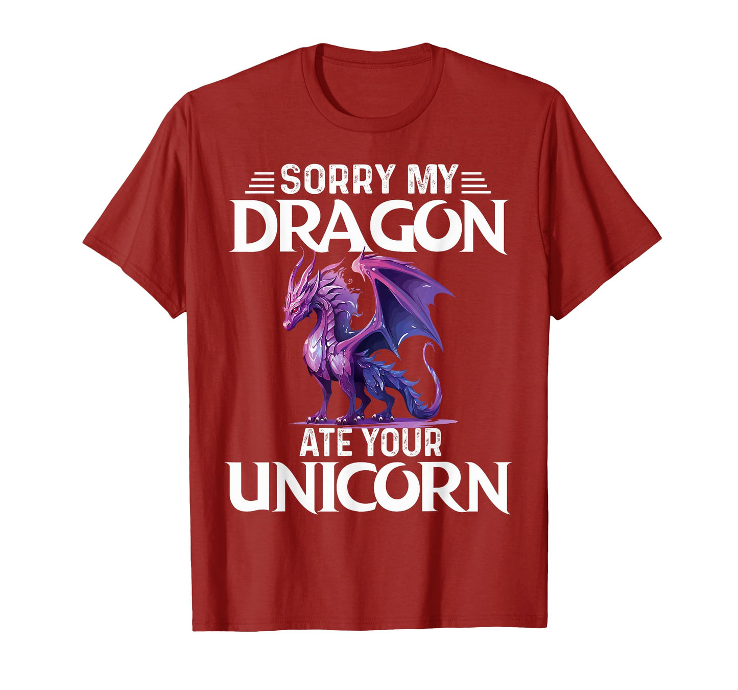 Sorry My Dragon Ate Your Unicorn Funny Purple Dragon Lover T-Shirt