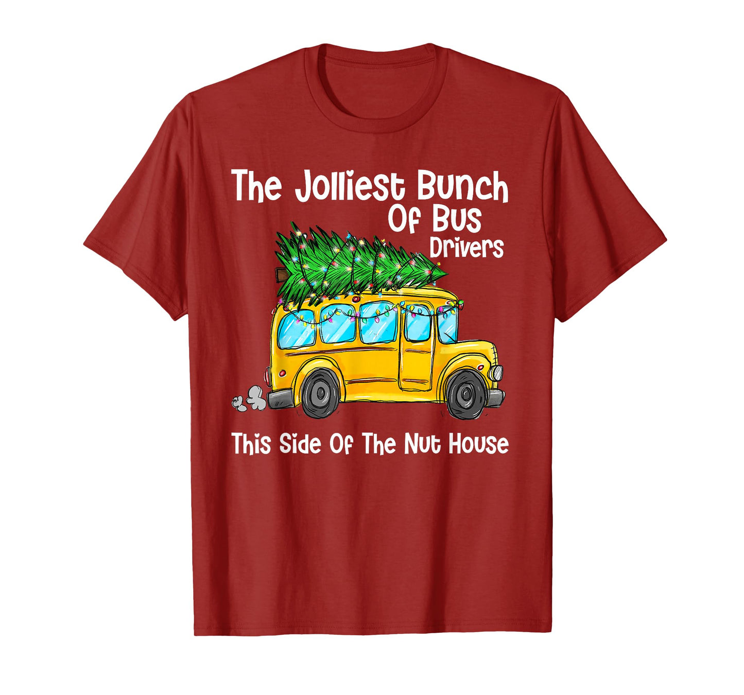 The Jolliest Bunch Of Bus Driver This Side Of The Nut House T-Shirt