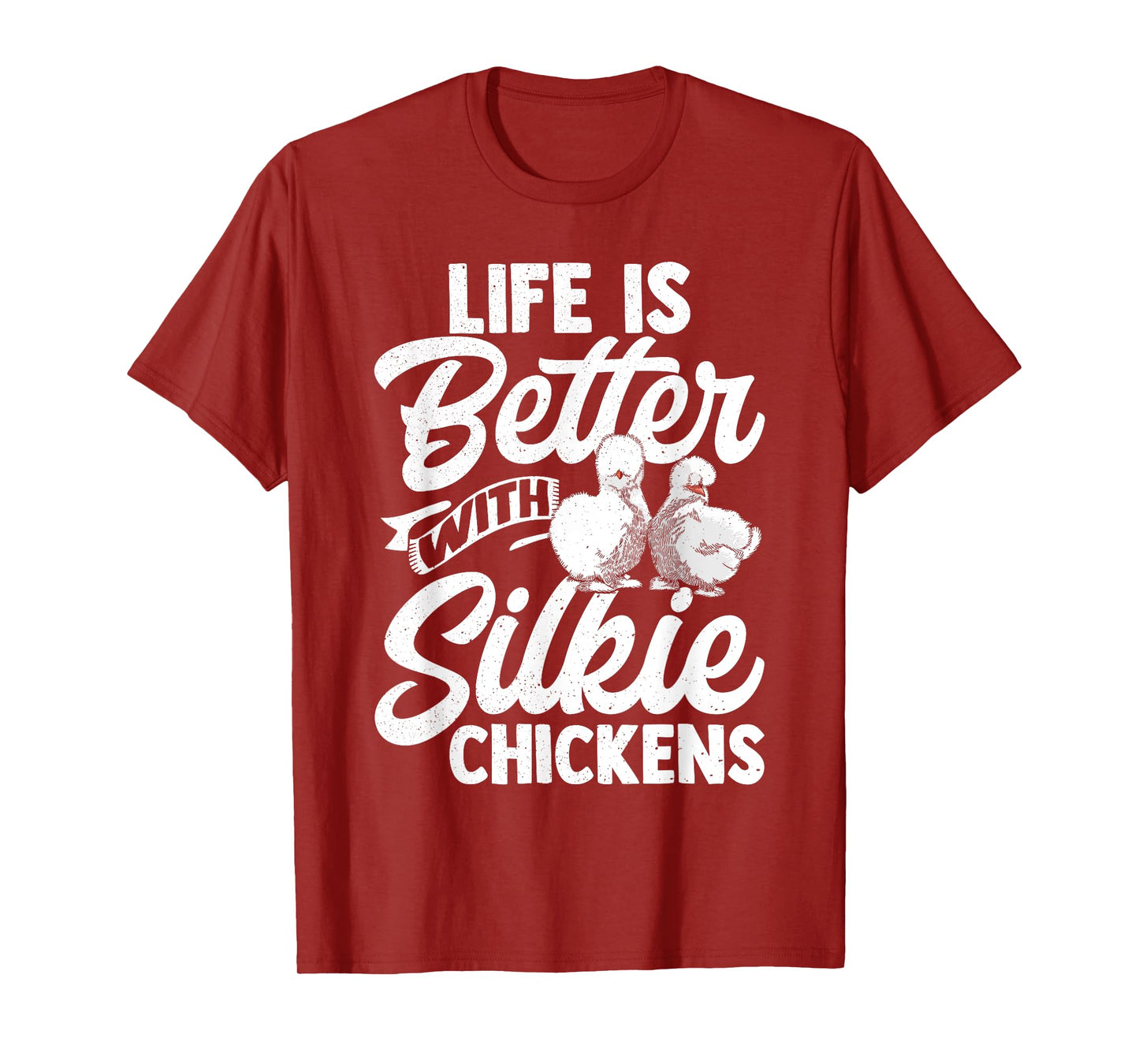 Life Is Better With Silkie Chickens Silky Chicken Lover Hen T-Shirt