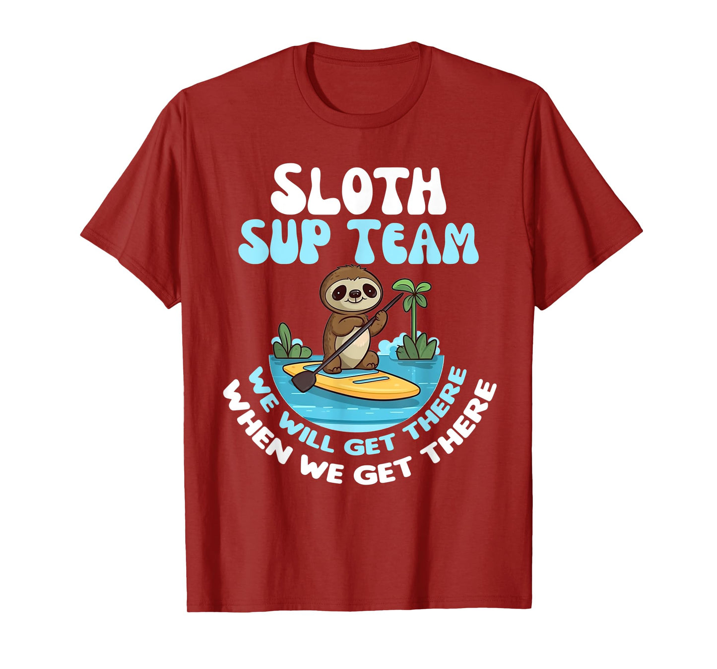 Sloth SUP Team Funny Sloths Paddle Across The Water T-Shirt
