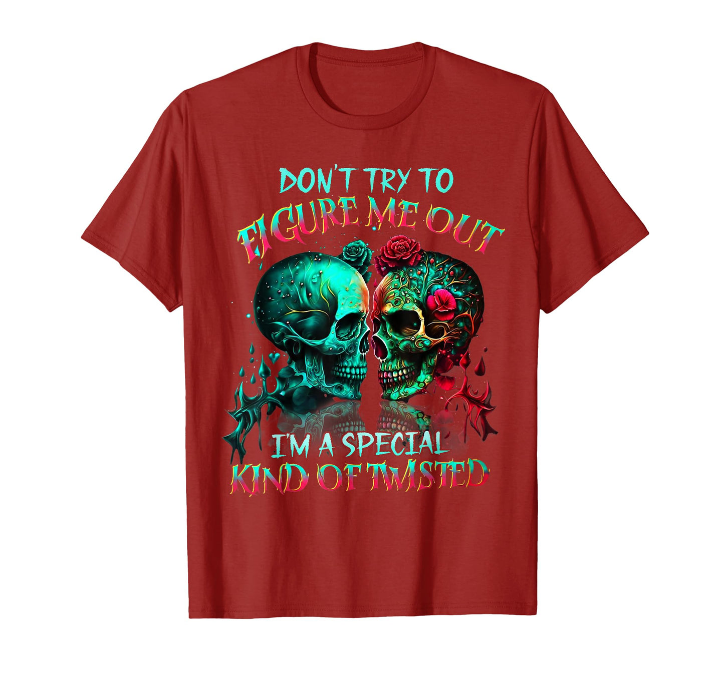 Don’t Try to Figure Me Out I’m A Special Kind of Twisted Tee T-Shirt