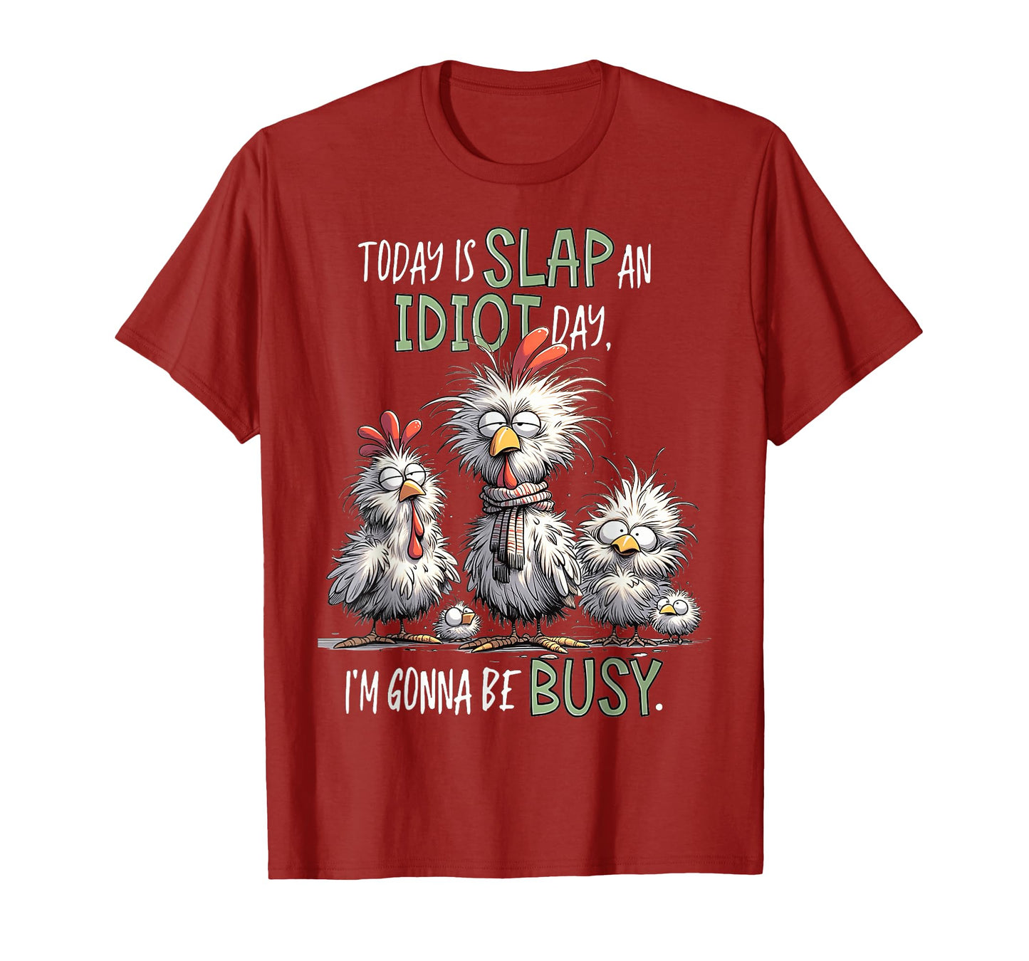 Funny Chicken Today Is Slap An Idiot Day I’m Gonna Be Busy T-Shirt