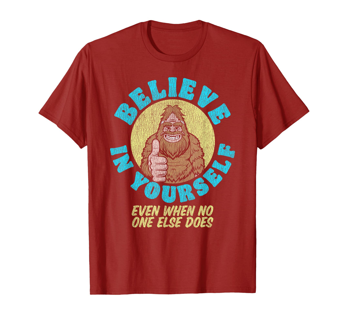 Believe in Yourself! Even If No One Else Does Funny Bigfoot T-Shirt