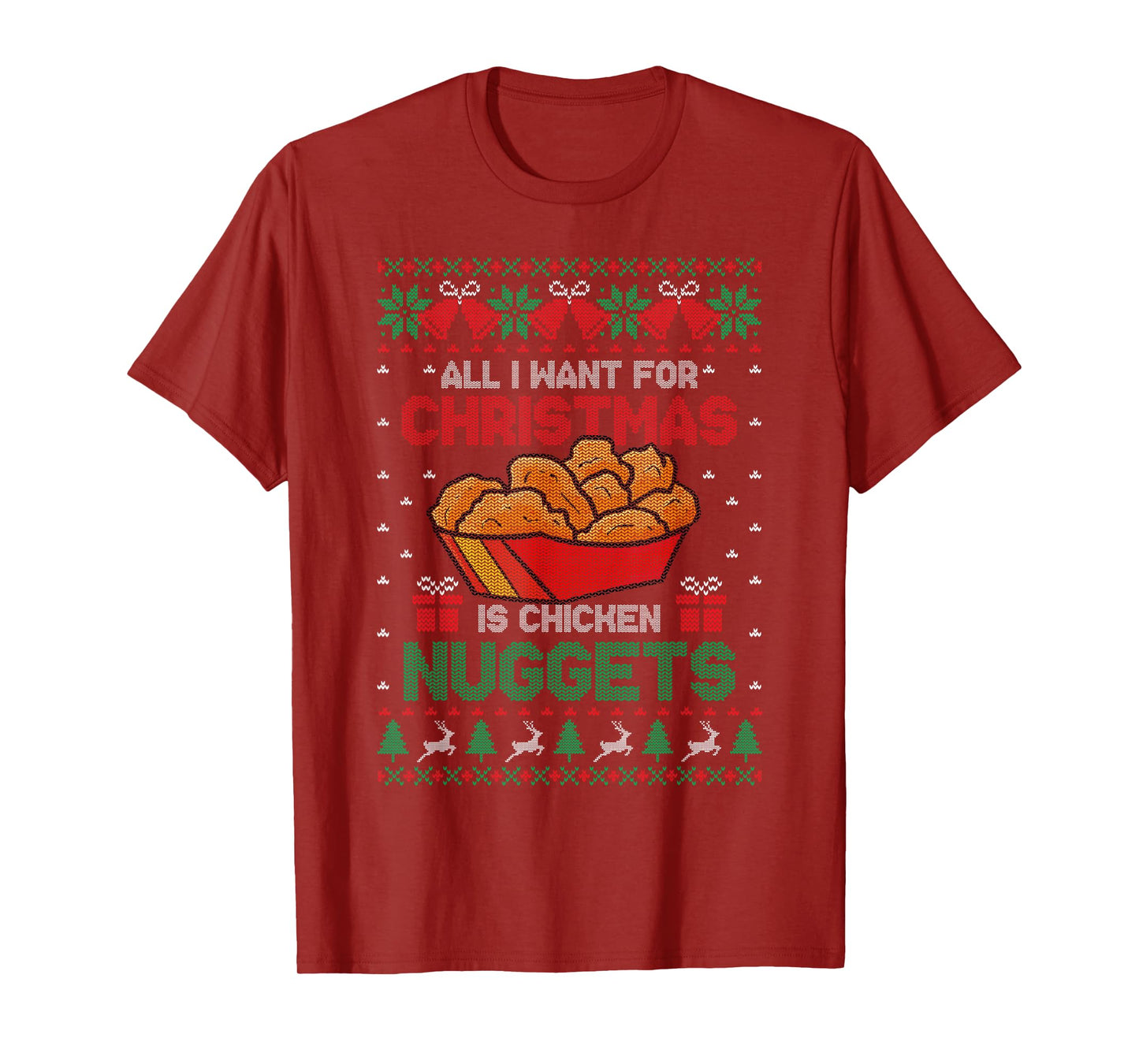 All I Want For Christmas Is Chicken Nuggets Ugly Sweater T-Shirt
