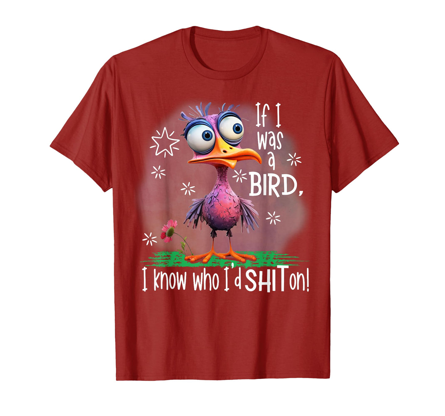 If I Was A Bird I Know Who I'd Shit On T-Shirt