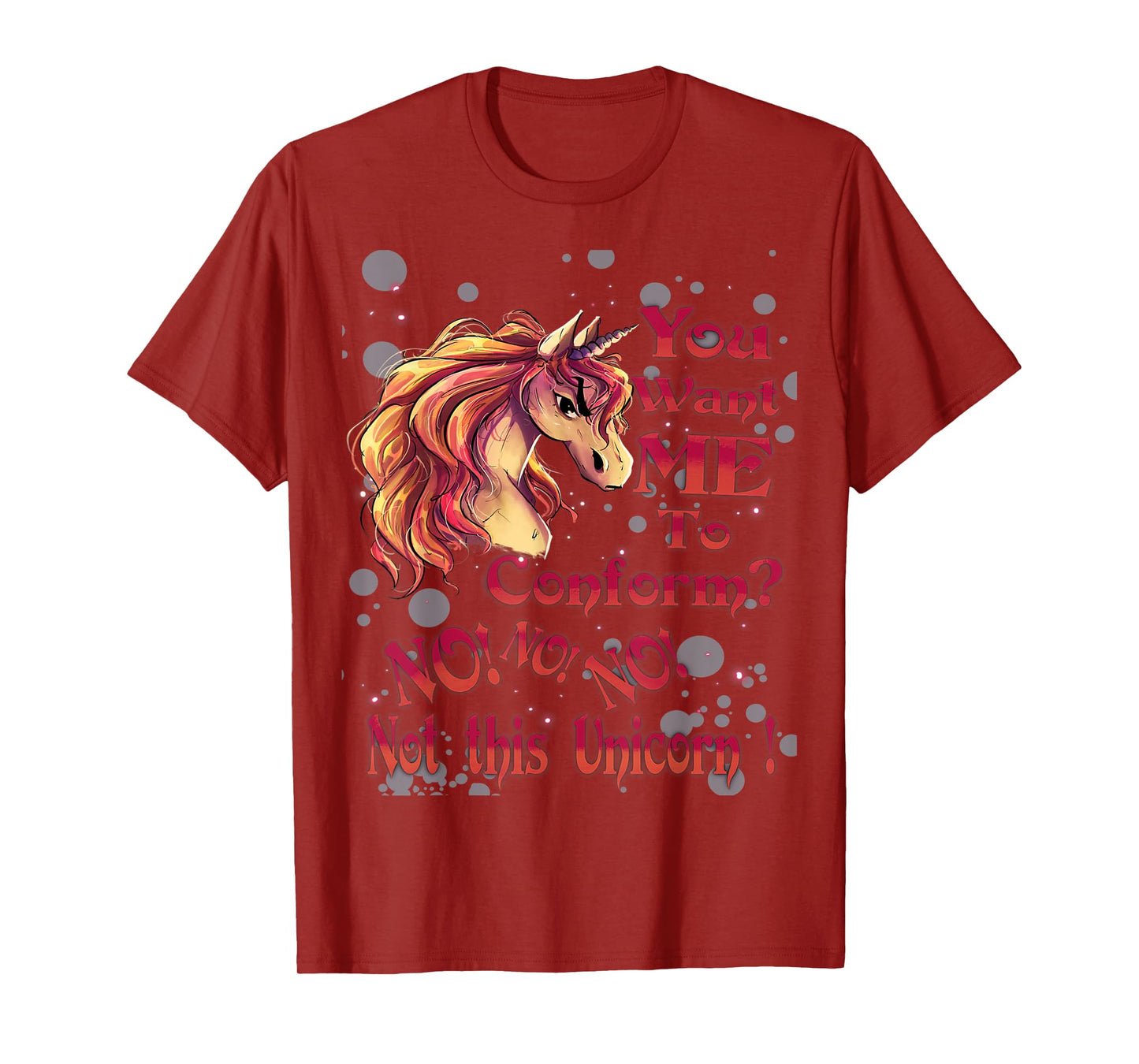 You Want Me To Conform? No! No! No! Not This Unicorn! T-Shirt