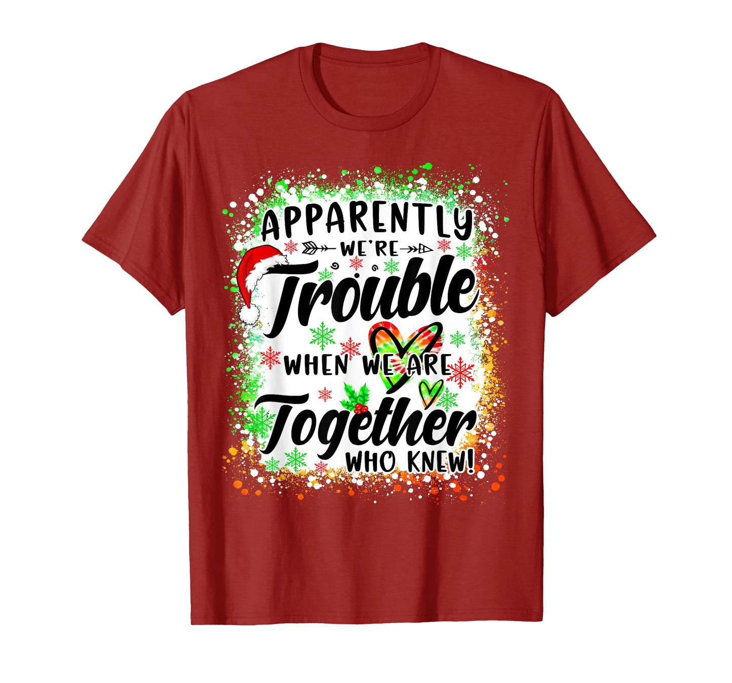 Apparently We're Trouble When We're Together Bestie Xmas T-Shirt